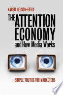 The attention economy and how media works simple truths for marketers /