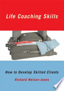 Life coaching skills : how to develop skilled clients /