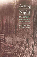 Acting in the night : Macbeth and the places of the Civil War /