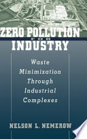 Zero pollution for industry : waste minimization through industrial complexes /