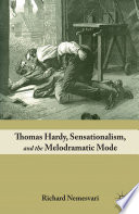 Thomas Hardy, Sensationalism, and the Melodramatic Mode /