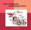 Basics of supporting dual language learners : an introduction for educators of children from birth through age 8 /