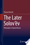 The Later Solov'ëv  : Philosophy in Imperial Russia /