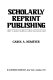 Scholarly reprint publishing in the United States /