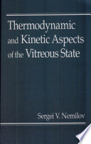 Thermodynamic and kinetic aspects of the vitreous state /