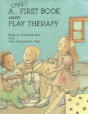 A child's first book about play therapy /