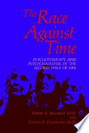 The race against time : psychotherapy and psychoanalysis in the second half of life /