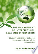 The management of intercultural academic interaction : student exchanges between Japanese and Australian universities /