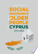 Social Insurance and Older People in Cyprus : 1878-2004 /