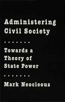Administering civil society : towards a theory of state power /