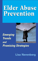 Elder abuse prevention : emerging trends and promising strategies /