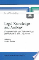 Legal Knowledge and Analogy : Fragments of Legal Epistemology, Hermeneutics and Linguistics /