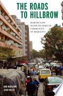 The roads to Hillbrow : making life in South Africa's community of migrants /