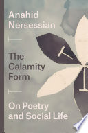 The calamity form : on poetry and social life /