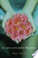 In love with Jerzy Kosinksi : a novel /