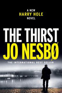 The thirst : a new Harry Hole novel /