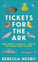 Tickets for the ark : from wasps to whales - how do we choose what to save? /