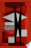 Caribbean critique : Antillean critical theory from Toussaint to Glissant /