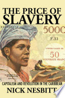 The price of slavery : capitalism and revolution in the Caribbean /