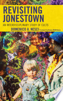 Revisiting Jonestown : an interdisciplinary study of cults /