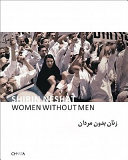 Shirin Neshat : women without men = Zanān bidūn-i mardan /