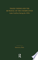 Trade unions and the betrayal of the unemployed : labor conflicts during the 1990s /