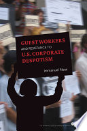 Guest workers and resistance to U.S. corporate despotism /