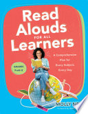 Read alouds for all learners : a comprehensive plan for every subject, every day, grades PreK-8 /