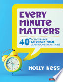 Every minute matters [Grades K-5] : 40 activities for literacy-rich classroom transitions /