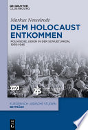 Dem Holocaust entkommen : Polnische Juden in der Sowjetunion, 1939-1946 /