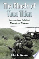 The ghosts of Thua Thien : an American soldier's memoir of Vietnam /