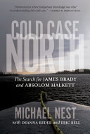 Cold case north : the search for James Brady and Absolom Halkett /
