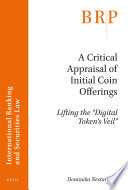 A critical appraisal of initial coin offerings : lifting the "digital token's veil" /