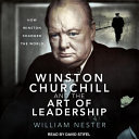 Winston Churchill and the art of leadership : how Winston changed the world /