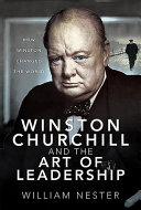 Winston Churchill and the art of leadership /