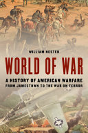 World of war : a history of American warfare from Jamestown to the War on Terror /