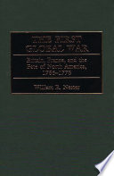 The first global war : Britain, France, and the fate of North America, 1756-1775 /