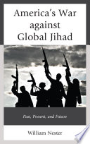 America's war against global jihad : past, present, and future /