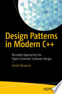 Design Patterns in Modern C++ : Reusable Approaches for Object-Oriented Software Design /