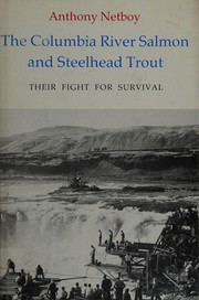 The Columbia River salmon and steelhead trout, their fight for survival /