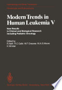 Modern Trends in Human Leukemia V : New Results in Clinical and Biological Research Including Pediatric Oncology /