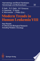 Modern Trends in Human Leukemia VIII : New Results in Clinical and Biological Research Including Pediatric Oncology /