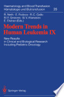 Modern Trends in Human Leukemia IX : New Results in Clinical and Biological Research Including Pediatric Oncology /