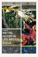 Writing history in late Imperial Russia : scholarship and the literary canon /