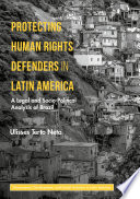 Protecting human rights defenders in Latin America : a legal and socio-political analysis of Brazil /