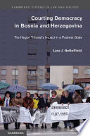 Courting democracy in Bosnia and Herzegovina : the Hague Tribunal's impact in a postwar state /