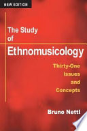 The study of ethnomusicology : thirty-one issues and concepts /