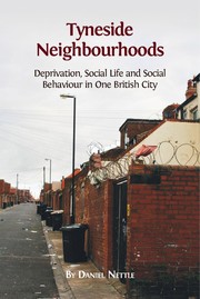 Tyneside neighbourhoods : deprivation, social life and social behaviour in one British city /