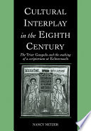 Cultural interplay in the eighth century : the Trier Gospels and the making of a scriptorium at Echternach /