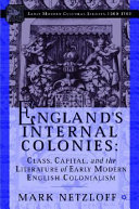 England's internal colonies : class, capital, and the literature of early modern English colonialism /